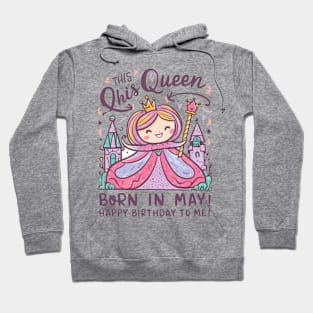 This Queen Was Born In May Happy Birthday To Me Hoodie